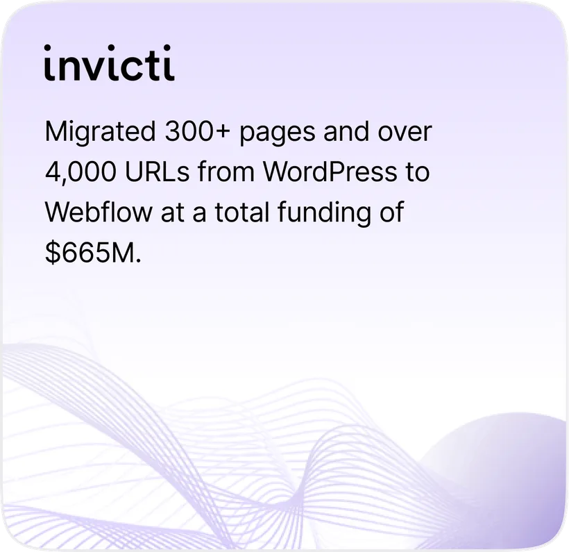Invicti: 300+ pages and over 4,000 URLs migrated from WordPress to Webflow, at $665M total funding